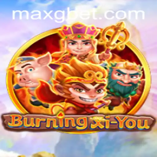Discover the Exciting World of BurningXiYou with GBET-MAX